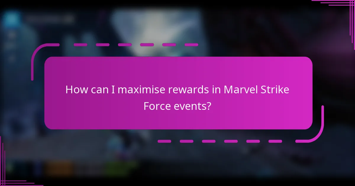 How can I maximise rewards in Marvel Strike Force events?