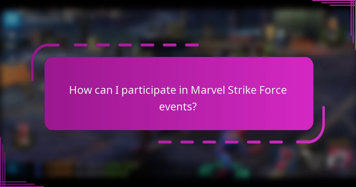 How can I participate in Marvel Strike Force events?