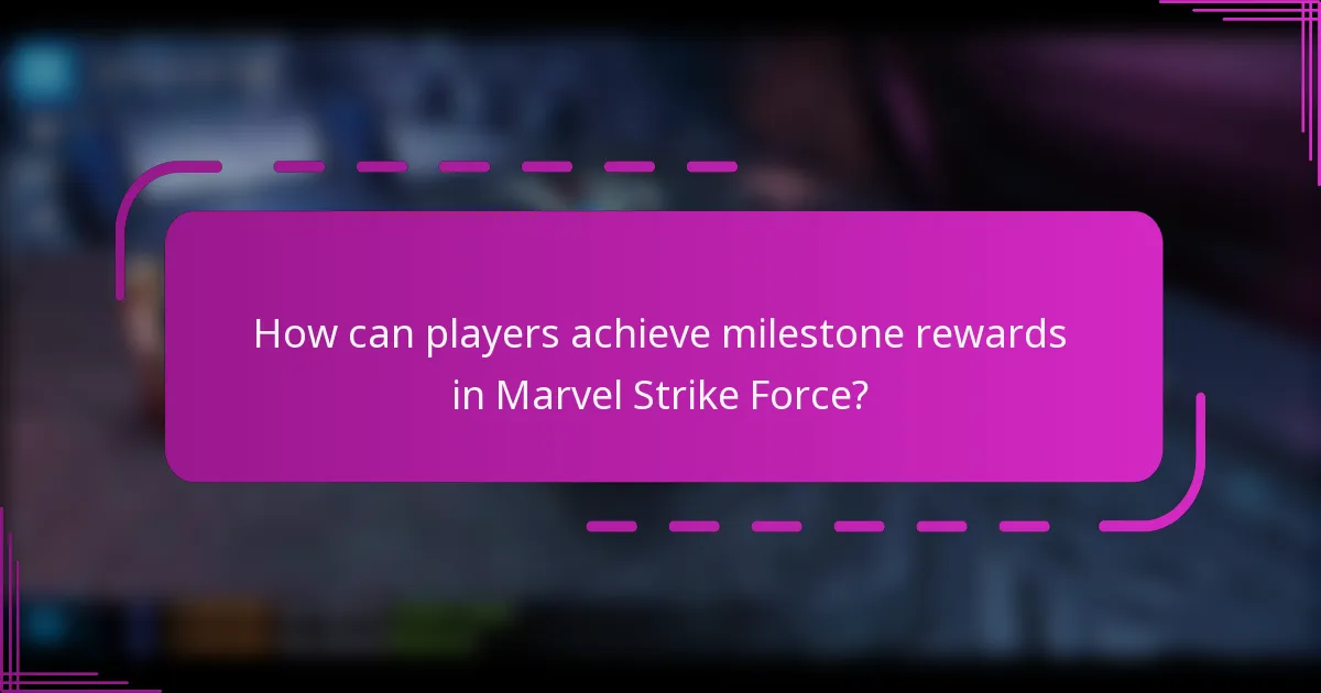 How can players achieve milestone rewards in Marvel Strike Force?