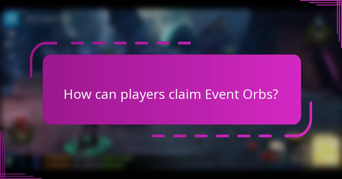 How can players claim Event Orbs?