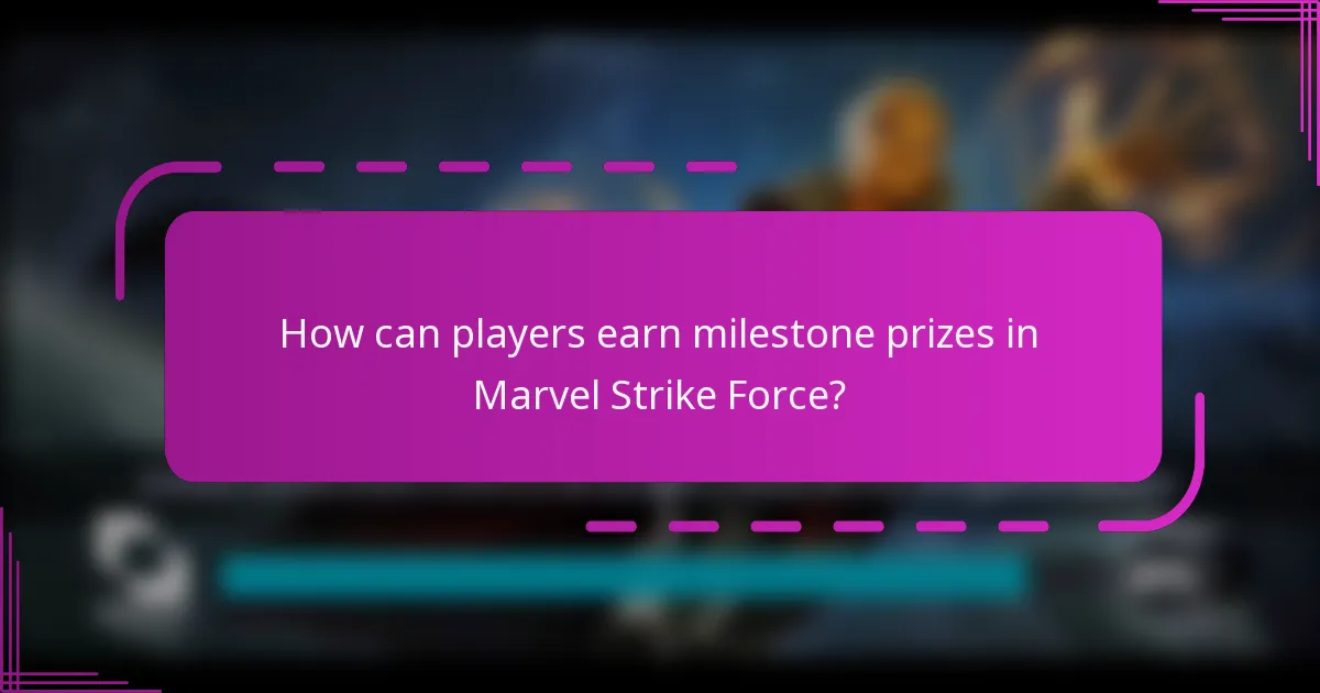 How can players earn milestone prizes in Marvel Strike Force?