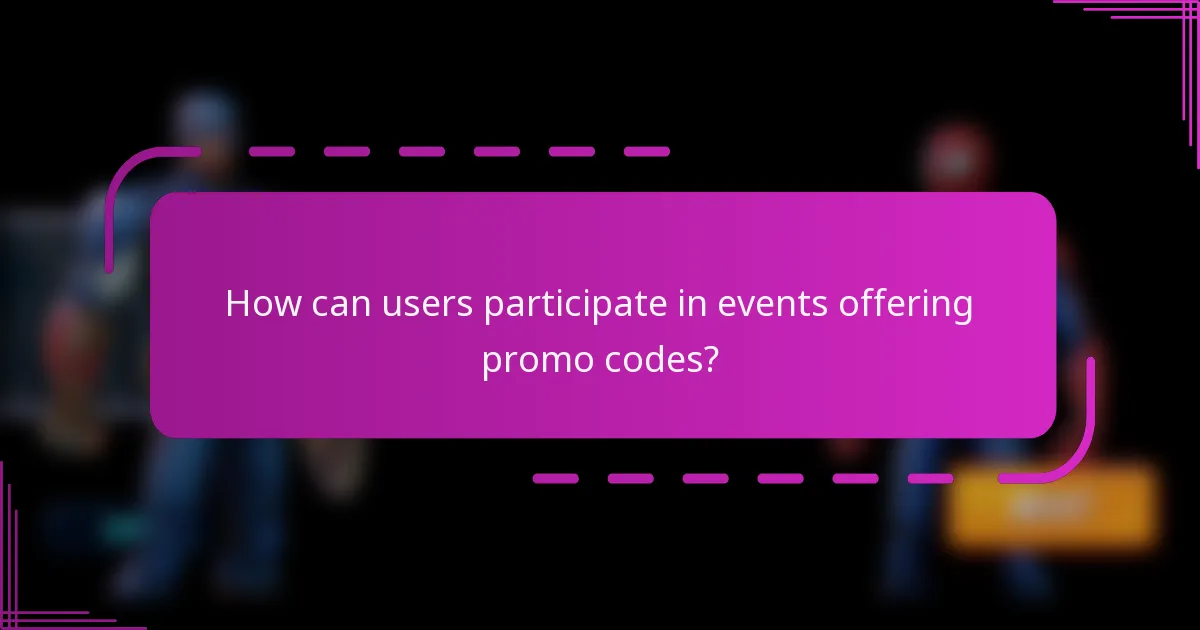 How can users participate in events offering promo codes?