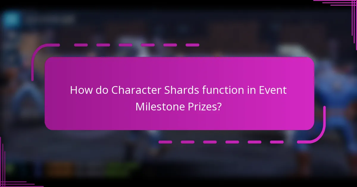 How do Character Shards function in Event Milestone Prizes?