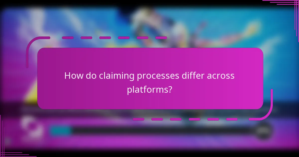 How do claiming processes differ across platforms?