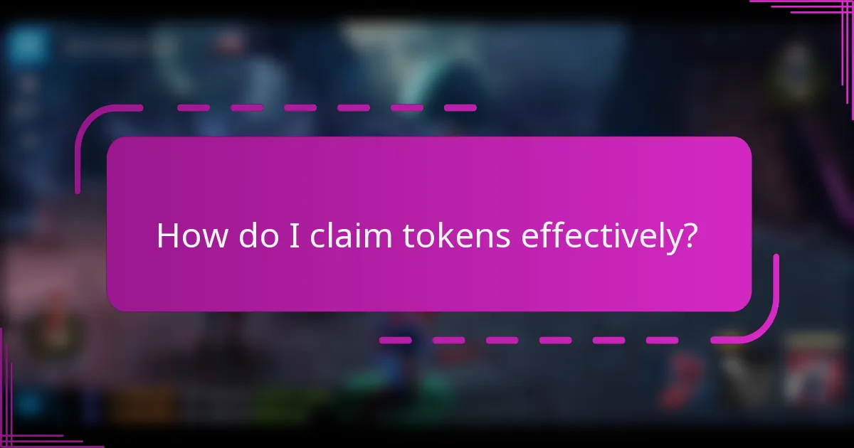 How do I claim tokens effectively?