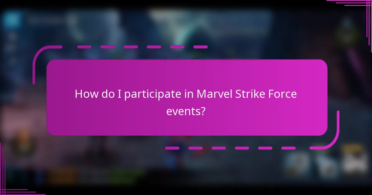 How do I participate in Marvel Strike Force events?