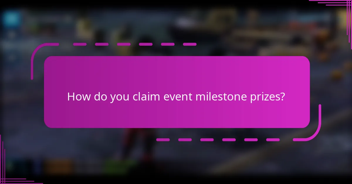 How do you claim event milestone prizes?