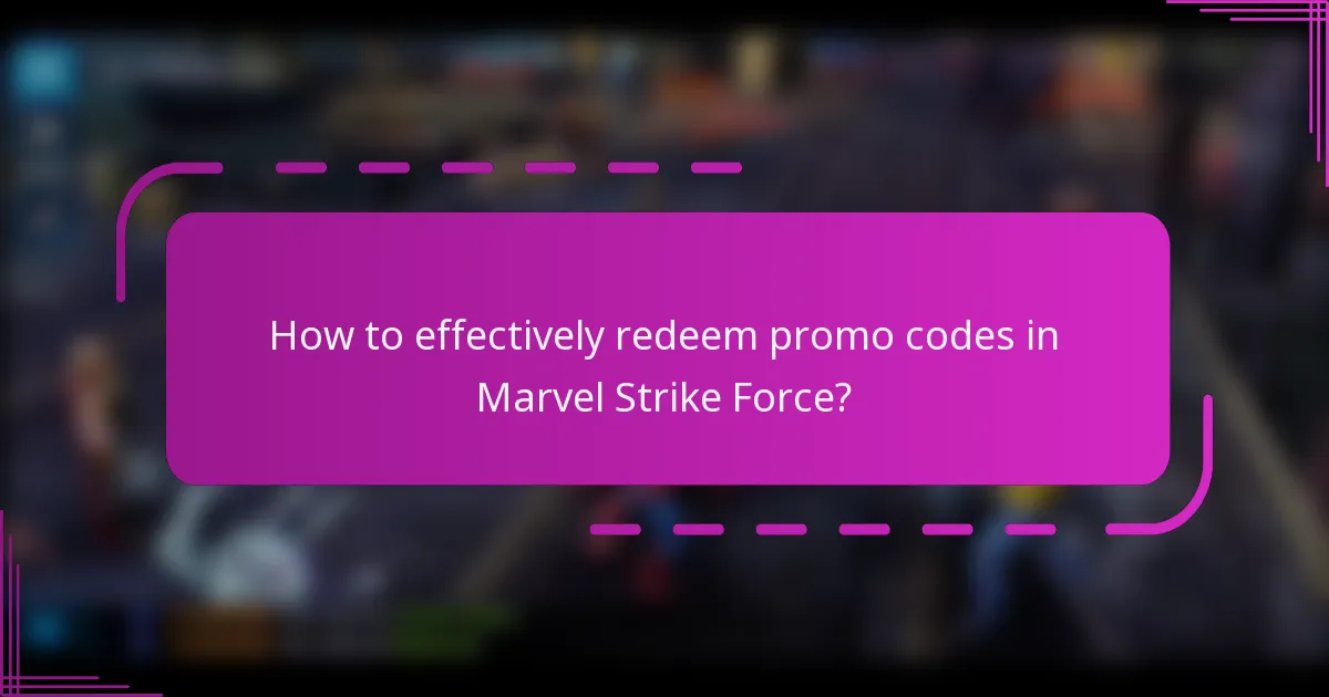 How to effectively redeem promo codes in Marvel Strike Force?