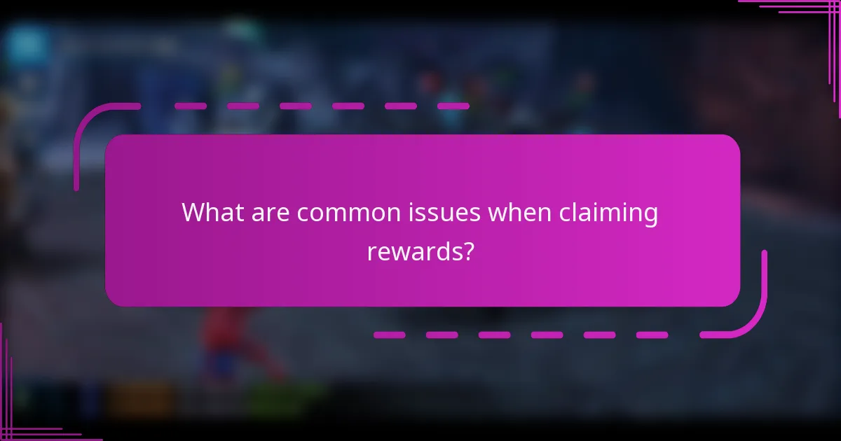 What are common issues when claiming rewards?