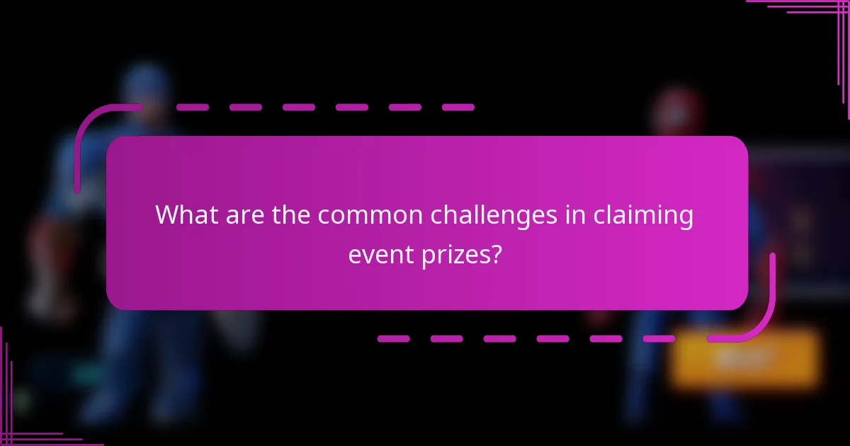 What are the common challenges in claiming event prizes?