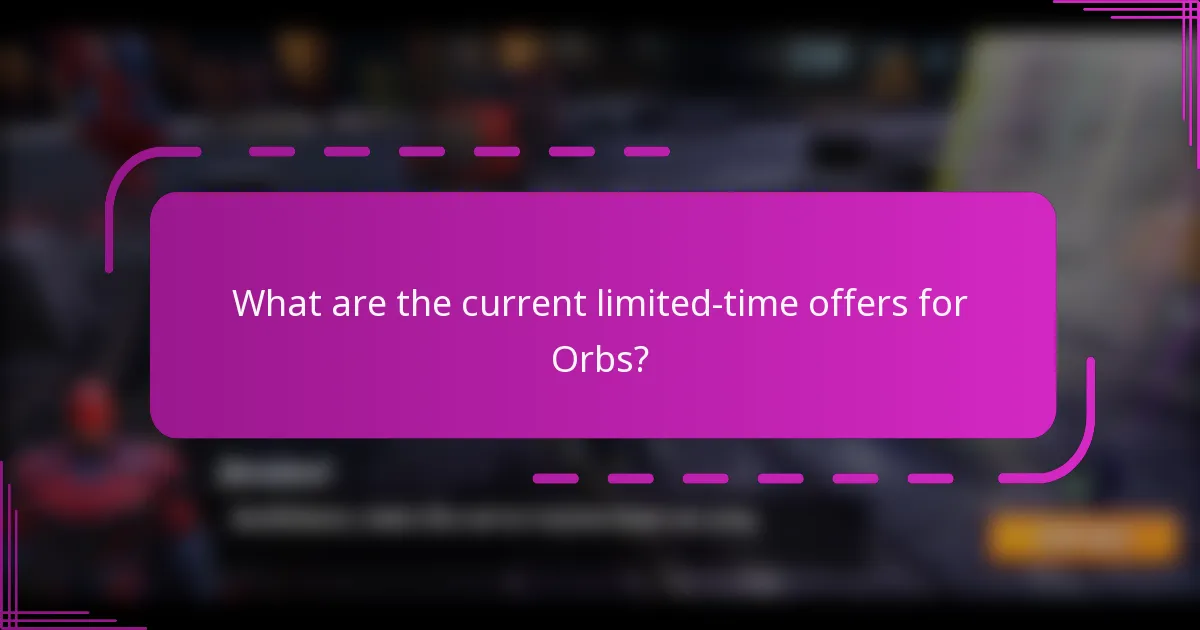 What are the current limited-time offers for Orbs?
