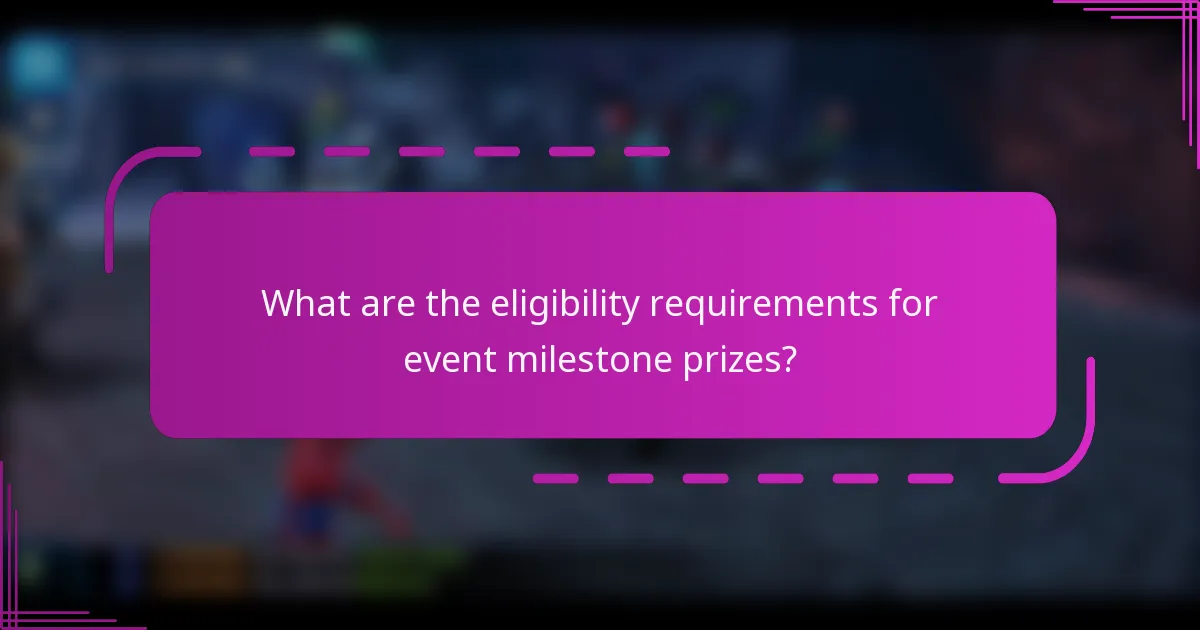 What are the eligibility requirements for event milestone prizes?