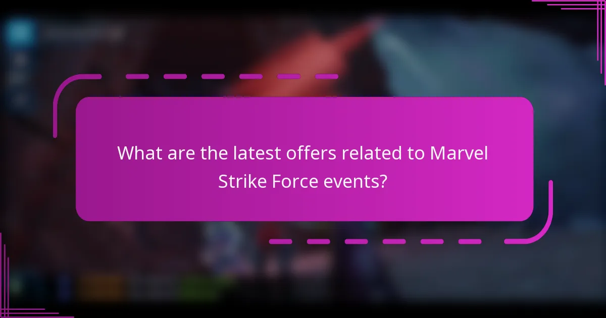 What are the latest offers related to Marvel Strike Force events?