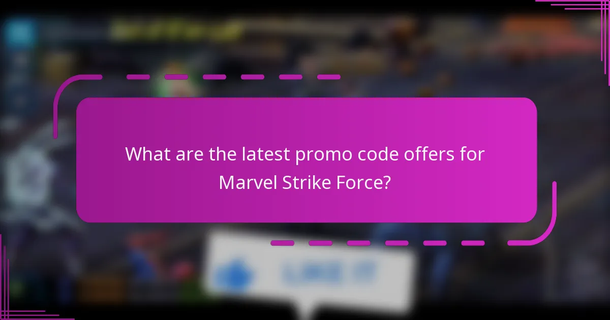 What are the latest promo code offers for Marvel Strike Force?