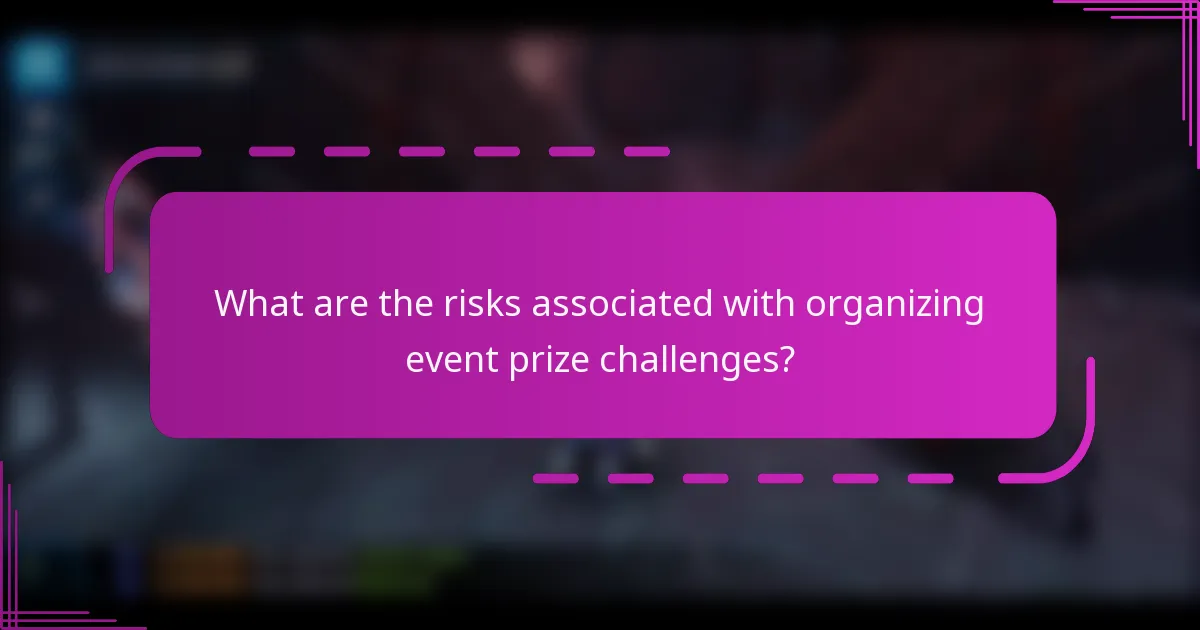 What are the risks associated with organizing event prize challenges?