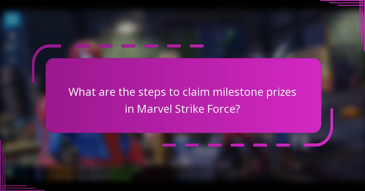 What are the steps to claim milestone prizes in Marvel Strike Force?