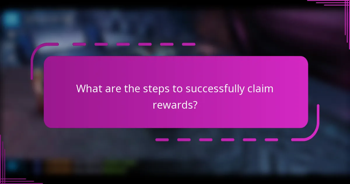 What are the steps to successfully claim rewards?