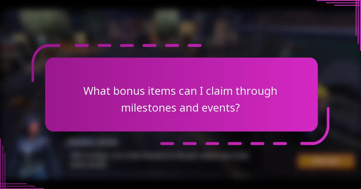 What bonus items can I claim through milestones and events?