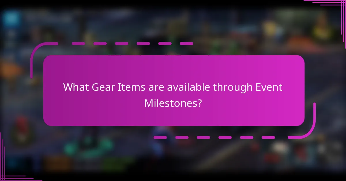 What Gear Items are available through Event Milestones?