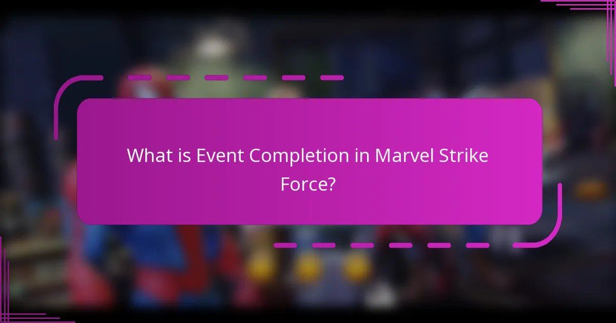 What is Event Completion in Marvel Strike Force?