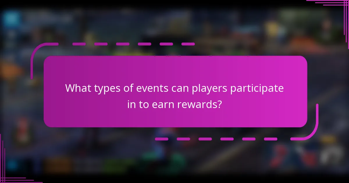 What types of events can players participate in to earn rewards?