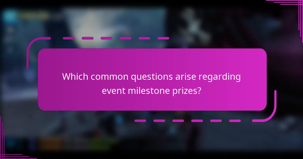 Which common questions arise regarding event milestone prizes?