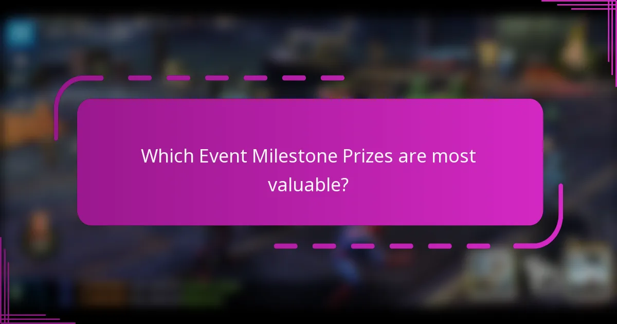 Which Event Milestone Prizes are most valuable?