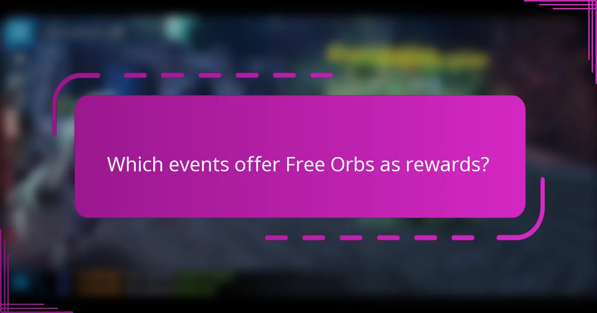 Which events offer Free Orbs as rewards?