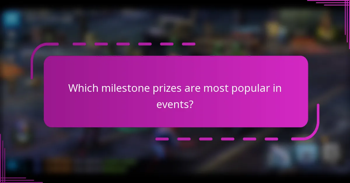 Which milestone prizes are most popular in events?